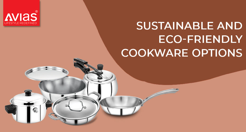 Sustainable and Eco-Friendly Cookware Options