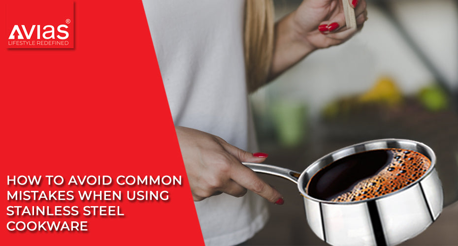 How to Avoid Common Mistakes When Using Stainless Steel Cookware?