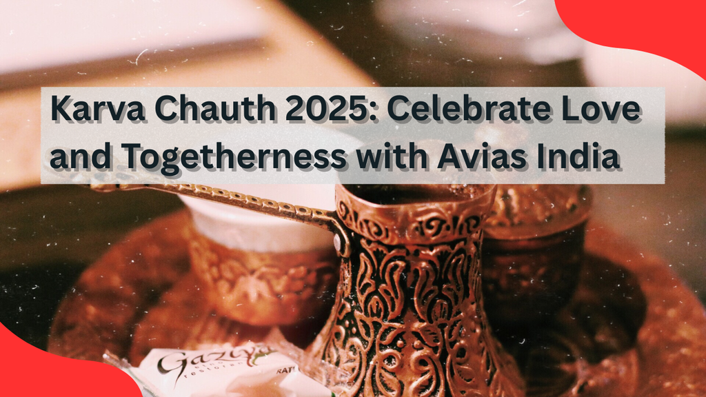 Karva Chauth 2025: Celebrate Love and Togetherness with Avias India