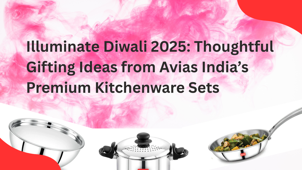 Illuminate Diwali 2025: Thoughtful Gifting Ideas from Avias India’s Premium Kitchenware Sets