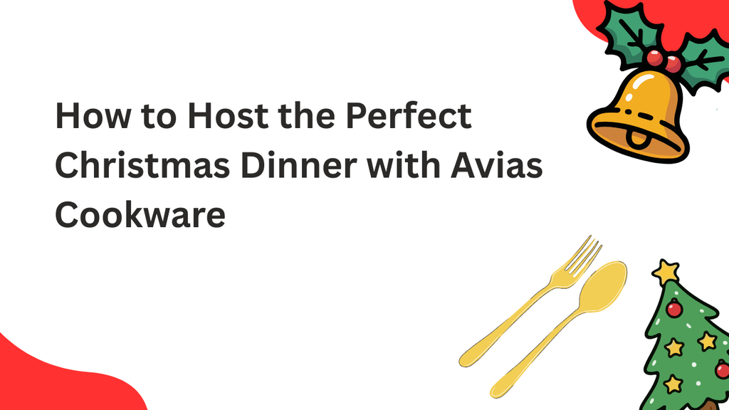 How to Host the Perfect Christmas Dinner with Avias Cookware