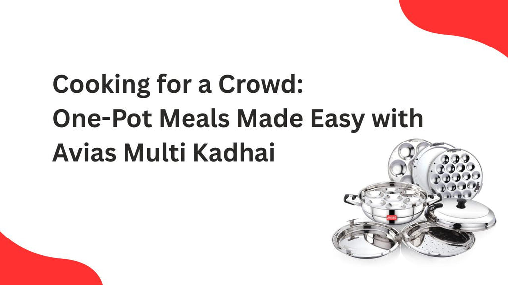 Cooking for a Crowd: One-Pot Meals Made Easy with Avias Multi Kadhai
