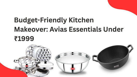 Budget-Friendly Kitchen Makeover: Avias Essentials Under ₹1999