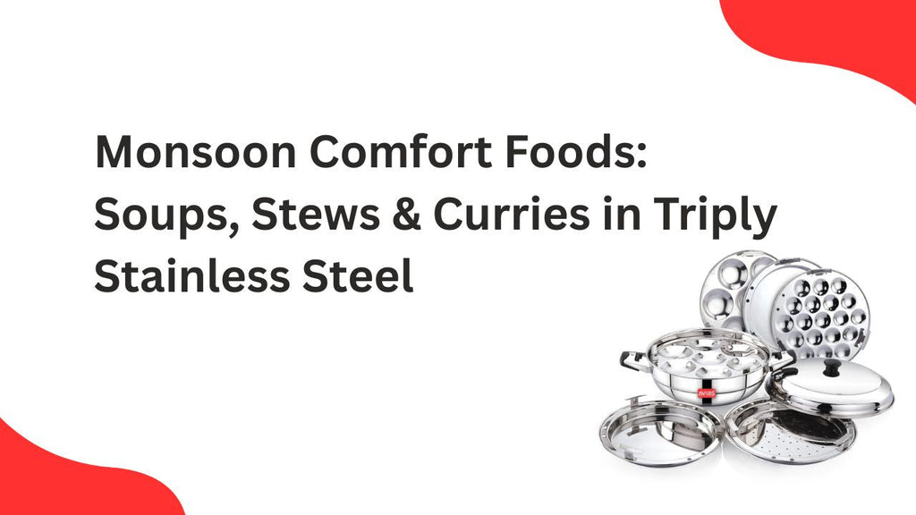 Monsoon Comfort Foods: Soups, Stews & Curries in Triply Stainless Steel