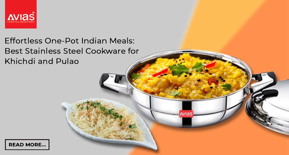 Effortless One-Pot Indian Meals: Best Stainless Steel Cookware for Khichdi and Pulao