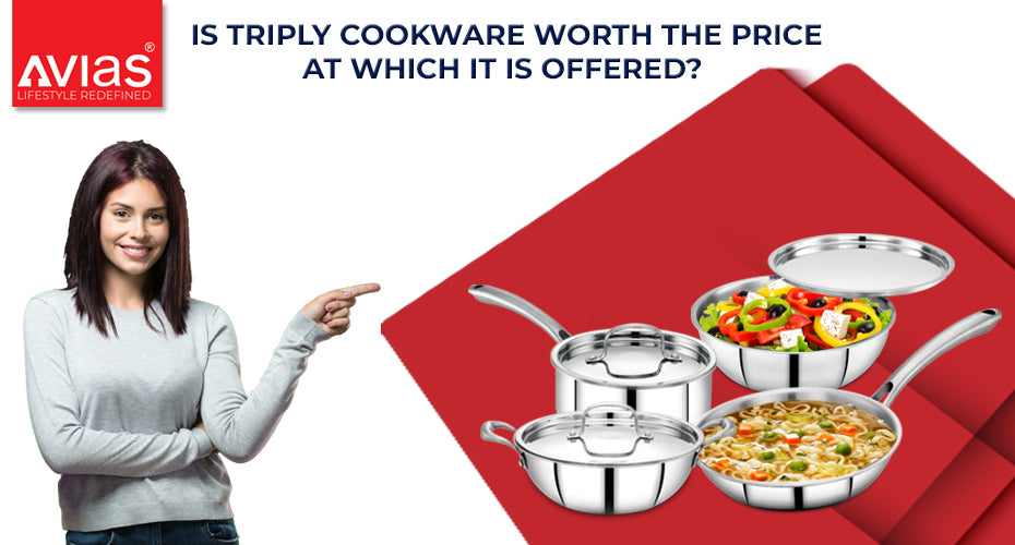Is Triply cookware worth the price at which it is offered?