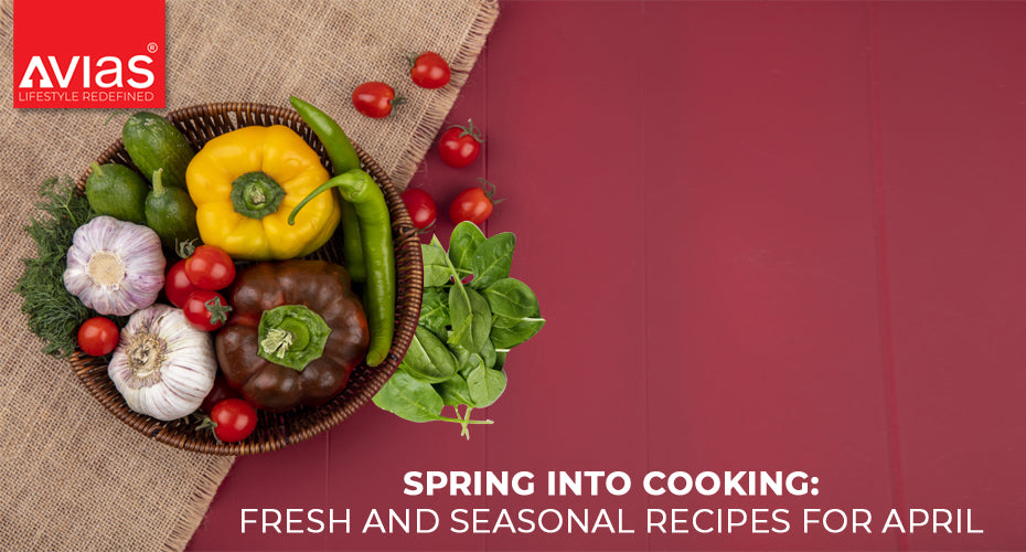 Spring into Cooking: Fresh and Seasonal Recipes for April