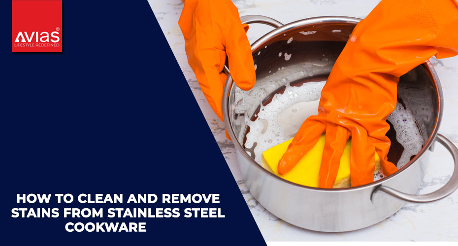 How to Clean and Remove Stains from Stainless Steel Cookware: Indian Hacks and Methods for Sparkling Results