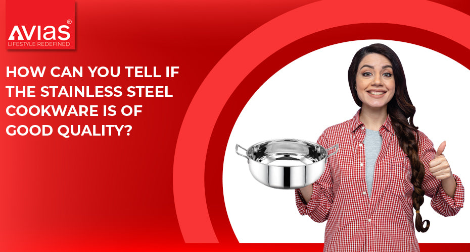 How can you tell if the stainless steel cookware is of good quality?