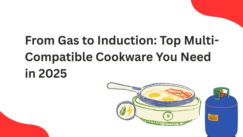 From Gas to Induction: Top Multi-Compatible Cookware You Need in 2025