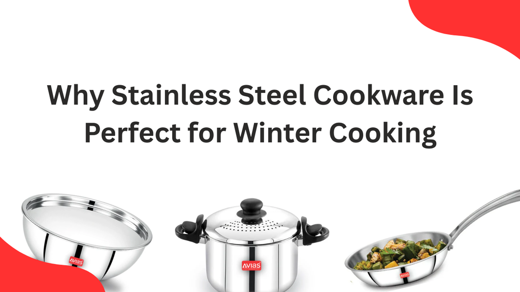 Why Stainless Steel Cookware Is Perfect for Winter Cooking