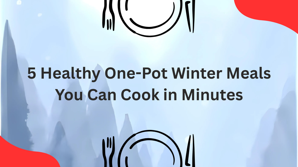 5 Healthy One-Pot Winter Meals You Can Cook in Minutes