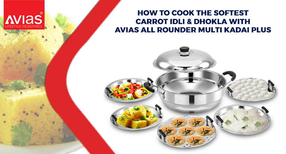 How To Cook The Softest Carrot Idli & Dhokla With Avias All Rounder Multi Kadai Plus?