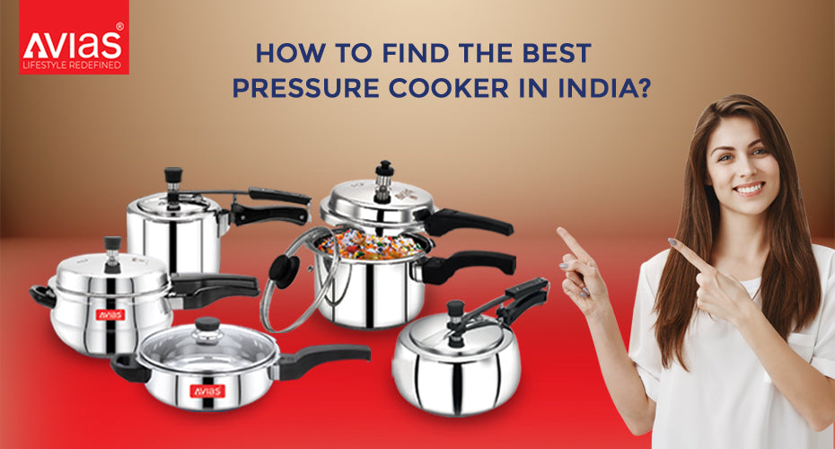 How to Find the Best Pressure Cooker in India? – Avias world