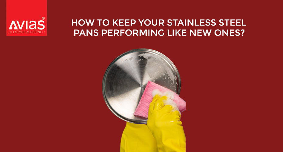 How to keep your stainless steel pans performing like new ones?