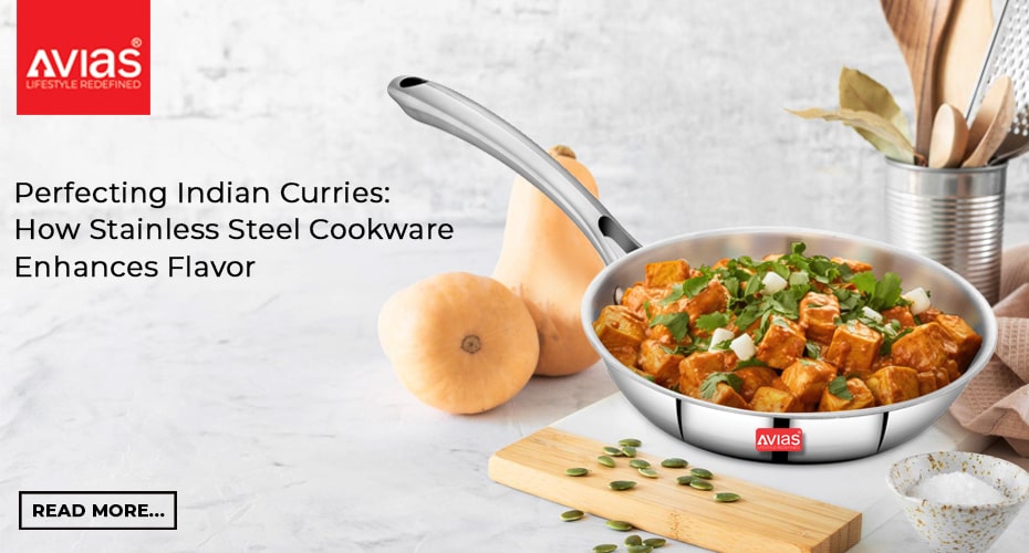 Perfecting Indian Curries: How Stainless Steel Cookware Enhances Flavor